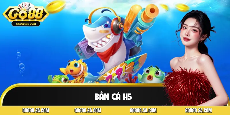 Bắn Cá H5 GO88 - Đỉnh Cao Đại Dương Săn Thưởng Có Một Không Hai