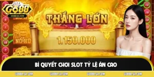 Bí Quyết Chơi Slot Tỷ Lệ Ăn Cao - Tối Ưu Từng Lượt Quay