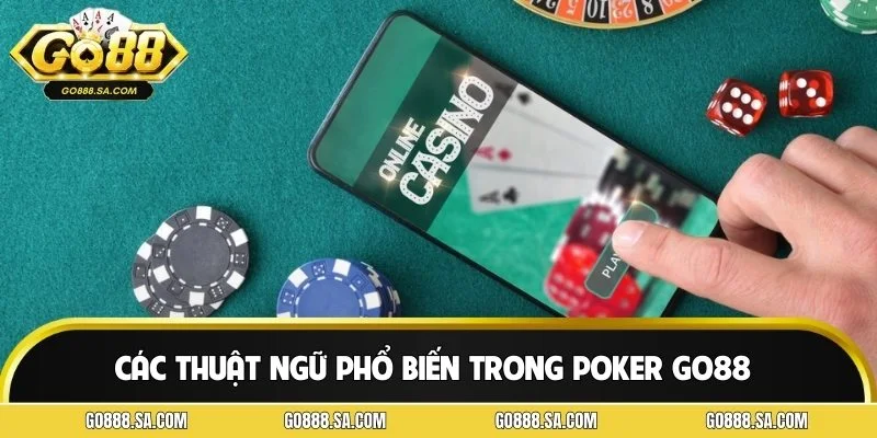 Các thuật ngữ phổ biến trong Poker GO88