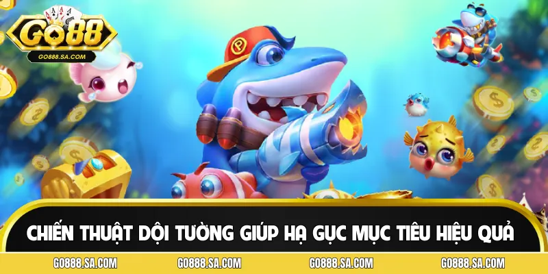 Chiến thuật săn cá dội tường giúp hạ gục mục tiêu hiệu quả